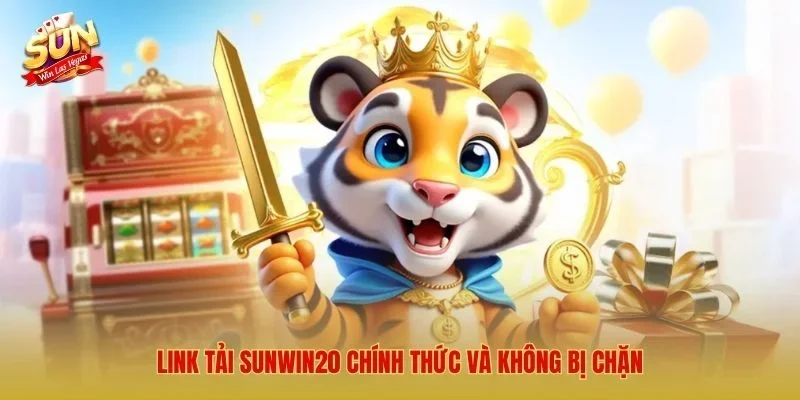 Link tải Sunwin20 chính thức và không bị chặn