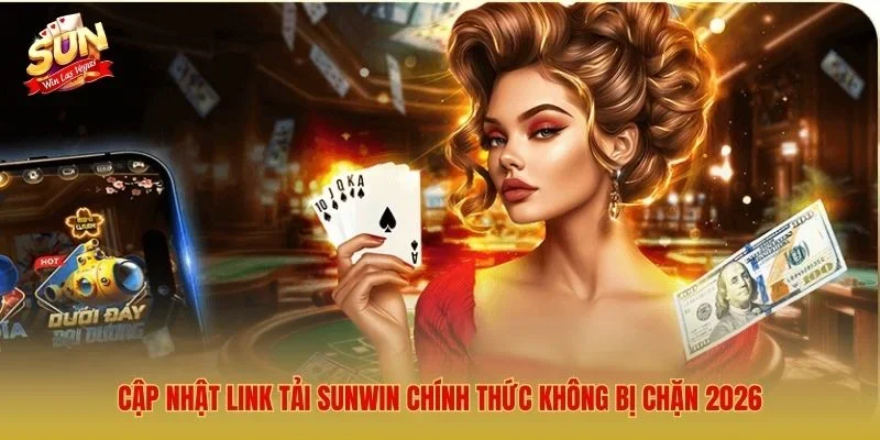 Cập nhật link tải Sunwin chính thức không bị chặn 2026