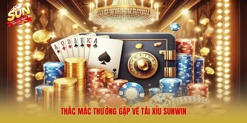 Thắc mắc thường gặp về Tài Xỉu Sunwin